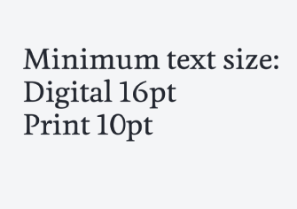 An example of the University typeface Feijoa in use, illustrating the minimum acceptable text sizes for print and digital.