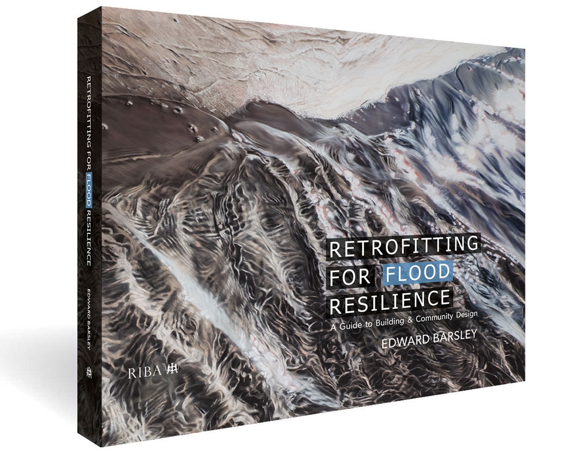 Retrofitting for Flood Resilience: A Guide to Building & Community Design written by Edward Barsley, published by the RIBA (2020)