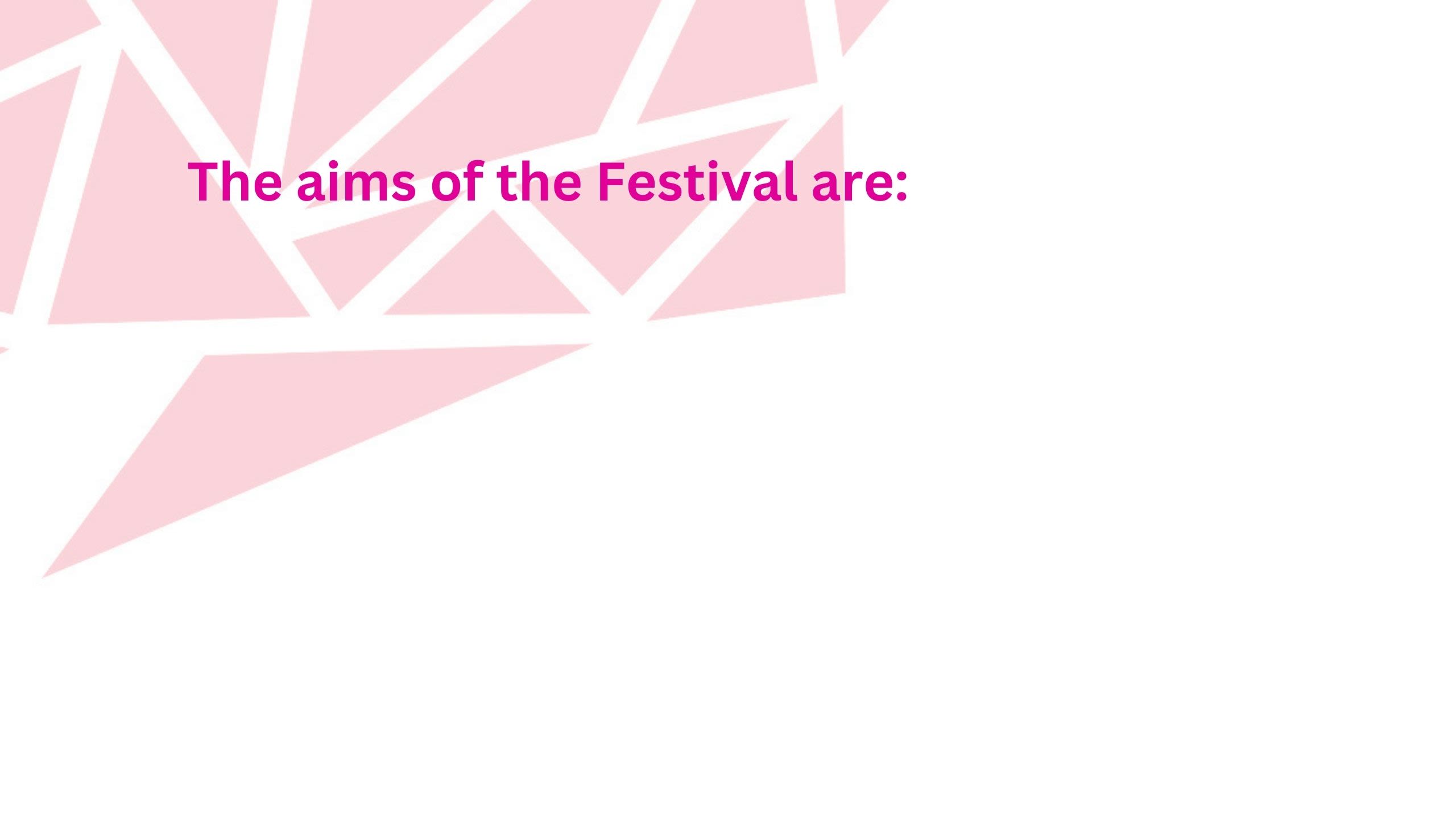 the aims of the festival are: